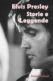 Elvis Presley, storie e leggende (eBook, ePUB)