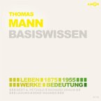 Thomas Mann (1875-1955) - Leben, Werk, Bedeutung - Basiswissen (MP3-Download)