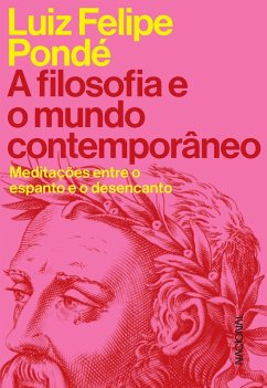 A filosofia e o mundo contemporâneo (eBook, ePUB) - Pondé, Luiz Felipe