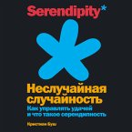 The Serendipity Mindset: The Art and Science of Creating Good Luck / WHY LEAVE GOOD LUCK TO CHANCE? THE SCIENCE OF SERENDIPITY (MP3-Download)