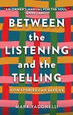 Between the Listening and the Telling (eBook, ePUB) Between the Listening and the Telling (eBook, ePUB)