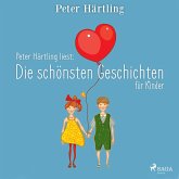 Peter Härtling liest: Die schönsten Geschichten für Kinder (MP3-Download)