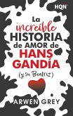 La increíble historia de amor de Hans Gandía (y su Beatriz) (eBook, ePUB) La increíble historia de amor de Hans Gandía (y su Beatriz) (eBook, ePUB)