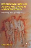 Resourcing Hope for Ageing and Dying in a Broken World (eBook, ePUB)