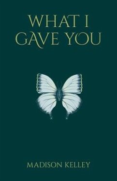 What I Gave You (eBook, ePUB) - Kelley, Madison