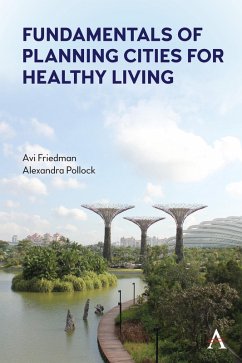 Fundamentals of Planning Cities for Healthy Living (eBook, ePUB) - Friedman, Avi; Pollock, Alexandra