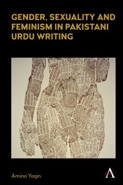 Gender, Sexuality and Feminism in Pakistani Urdu Writing (eBook, ePUB) - Yaqin, Amina