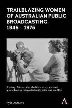 Trailblazing Women of Australian Public Broadcasting, 1945-1975 (eBook, ePUB) - Andrews, Kylie