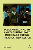 Popular Radicalism and the Unemployed in Chicago during the Great Depression (eBook, ePUB)