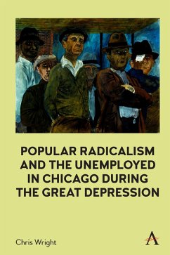 Popular Radicalism and the Unemployed in Chicago during the Great Depression (eBook, ePUB) - Wright, Chris