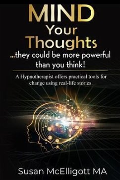 Mind Your Thoughts....they could be more powerful than you think! (eBook, ePUB) - McElligott, Susan