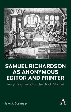Samuel Richardson as Anonymous Editor and Printer (eBook, ePUB) - Dussinger, John A.