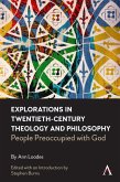Explorations in Twentieth-century Theology and Philosophy (eBook, ePUB) Explorations in Twentieth-century Theology and Philosophy (eBook, ePUB)