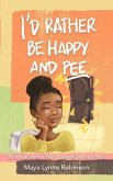 I'd Rather Be Happy and Pee (eBook, ePUB)