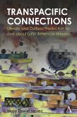 Transpacific Connections: Literary and Cultural Production by and about Latin American Nikkeijin (eBook, ePUB)