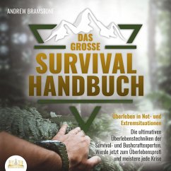 DAS GROSSE SURVIVAL HANDBUCH - Überleben in Not- und Extremsituationen: Die ultimativen Überlebenstechniken der Survival- und Bushcraftexperten. Werde jetzt zum Überlebensprofi und meistere jede Krise (MP3-Download) - Bramstone, Andrew