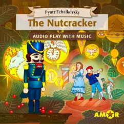 The Nutcracker, The Full Cast Audioplay with Music (MP3-Download) - Tchaikovsky, Pyotr