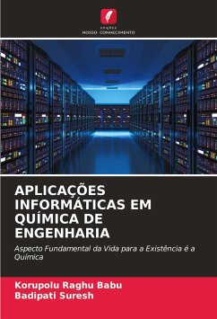 APLICAÇÕES INFORMÁTICAS EM QUÍMICA DE ENGENHARIA - Raghu Babu, Korupolu;Suresh, Badipati