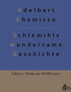 Schlemihls wundersame Geschichte - Chamisso, Adelbert von