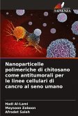 Nanoparticelle polimeriche di chitosano come antitumorali per le linee cellulari di cancro al seno umano