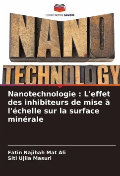 Nanotechnologie : L'effet des inhibiteurs de mise à l'échelle sur la surface minérale - Mat Ali, Fatin Najihah;Masuri, Siti Ujila