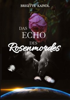 Das Echo des Rosenmordes - Kaindl, Brigitte;Leb, Brenda