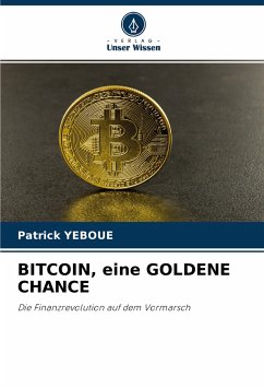 BITCOIN, eine GOLDENE CHANCE - Yeboue, Patrick