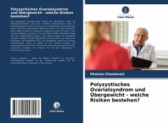 Polyzystisches Ovarialsyndrom und Übergewicht - welche Risiken bestehen? - Chaabouni, Khansa;Chaabouni, Tarek;Ayedi, Fatma