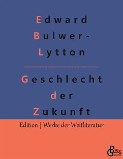 Geschlecht der Zukunft - Bulwer- Lytton, Edward
