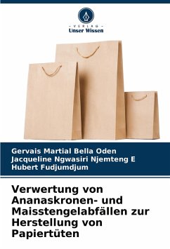 Verwertung von Ananaskronen- und Maisstengelabfällen zur Herstellung von Papiertüten - Bella Oden, Gervais Martial;NGWASIRI NJEMTENG E, Jacqueline;FUDJUMDJUM, Hubert