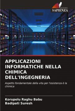 APPLICAZIONI INFORMATICHE NELLA CHIMICA DELL'INGEGNERIA - Raghu Babu, Korupolu;Suresh, Badipati