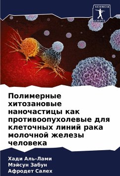 Polimernye hitozanowye nanochasticy kak protiwoopuholewye dlq kletochnyh linij raka molochnoj zhelezy cheloweka - Al'-Lami, Hadi;Zabun, Mäjsun;Saleh, Afrodet