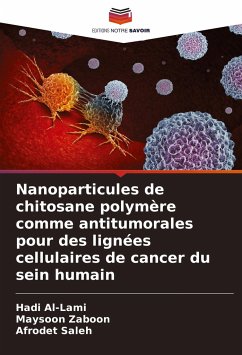 Nanoparticules de chitosane polymère comme antitumorales pour des lignées cellulaires de cancer du sein humain - Al-Lami, Hadi;Zaboon, Maysoon;Saleh, Afrodet