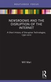 Newsrooms and the Disruption of the Internet (eBook, ePUB)