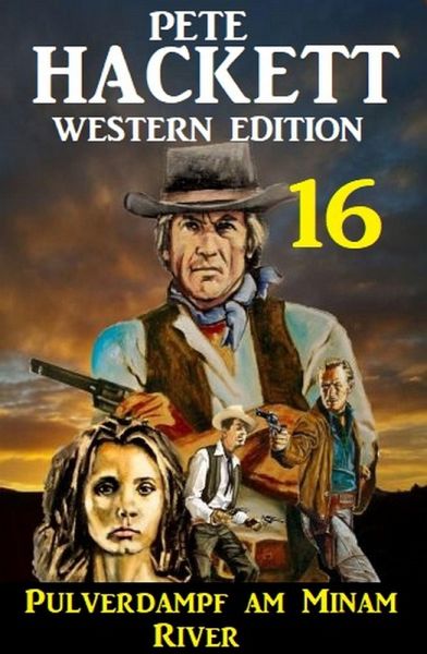 ¿Pulverdampf am Minam River: Pete Hackett Western Edition 16 (eBook, ePUB)