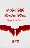A Girl With Glowing Wings (Once Upon A Time) (eBook, ePUB) A Girl With Glowing Wings (Once Upon A Time) (eBook, ePUB)