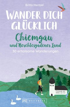 Wander dich glücklich - Chiemgau und Berchtesgadener Land (eBook, ePUB) - Mentzel, Britta