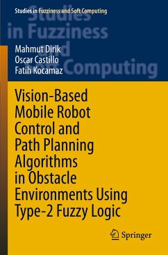 Vision-Based Mobile Robot Control and Path Planning Algorithms in Obstacle Environments Using Type-2 Fuzzy Logic - Dirik, Mahmut;Castillo, Oscar;Kocamaz, Fatih