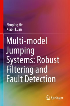 Multi-model Jumping Systems: Robust Filtering and Fault Detection - He, Shuping;Luan, Xiaoli