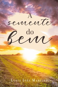 A Semente do Bem (eBook, ePUB) - Martins, Luzia Inês