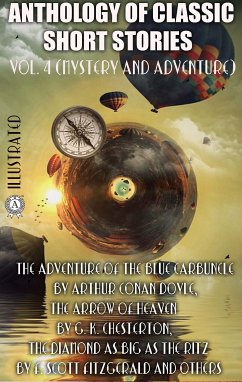 Anthology of Classic Short Stories. Vol. 4 (Mystery and Adventure) (eBook, ePUB) - Doyle, Arthur Conan; Chesterton, G. K.; Poe, Edgar Allan; London, Jack; Futrelle, Jacques; Hardy, Thomas; Fitzgerald, F. Scott; Glaspell, Susan