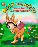 Der kleine König sucht den Osterhasen (eBook, ePUB)