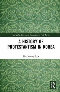 A History of Protestantism in Korea (eBook, ePUB) - Ryu, Dae Young