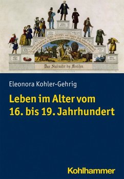 Leben im Alter vom 16. bis 19. Jahrhundert (eBook, PDF) - Kohler-Gehrig, Eleonora
