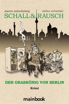 Schall & Rausch: Der Graskönig von Berlin (eBook, ePUB) - Müncheberg, Martin; Schweizer, Stefan