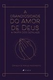 A grandiosidade do amor de Deus a partir dos detalhes (eBook, ePUB)