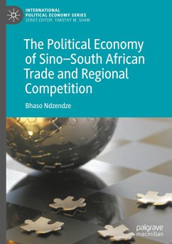 The Political Economy of Sino¿South African Trade and Regional Competition - Ndzendze, Bhaso
