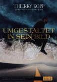 Umgestaltet in sein Bild Umgestaltet in sein Bild