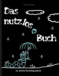 DAS NUTZLOSE BUCH - Das absurde Beschäftigungsbuch