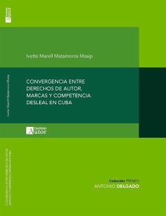 Convergencia entre derechos de autor, marcas y competencia desleal en Cuba (eBook, ePUB) - Matamoros Masip, Ivette Marell